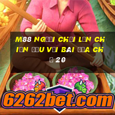 M88 Người chơi lớn chiến đấu với bài địa chủ 20