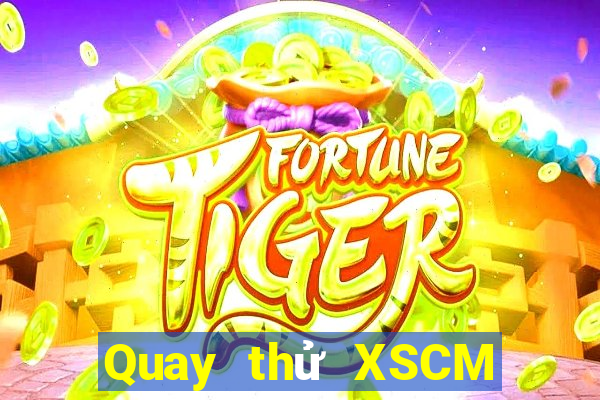 Quay thử XSCM ngày 22