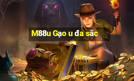 M88u Gạo u đa sắc