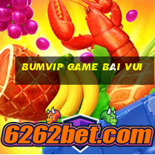 Bumvip Game Bài Vui