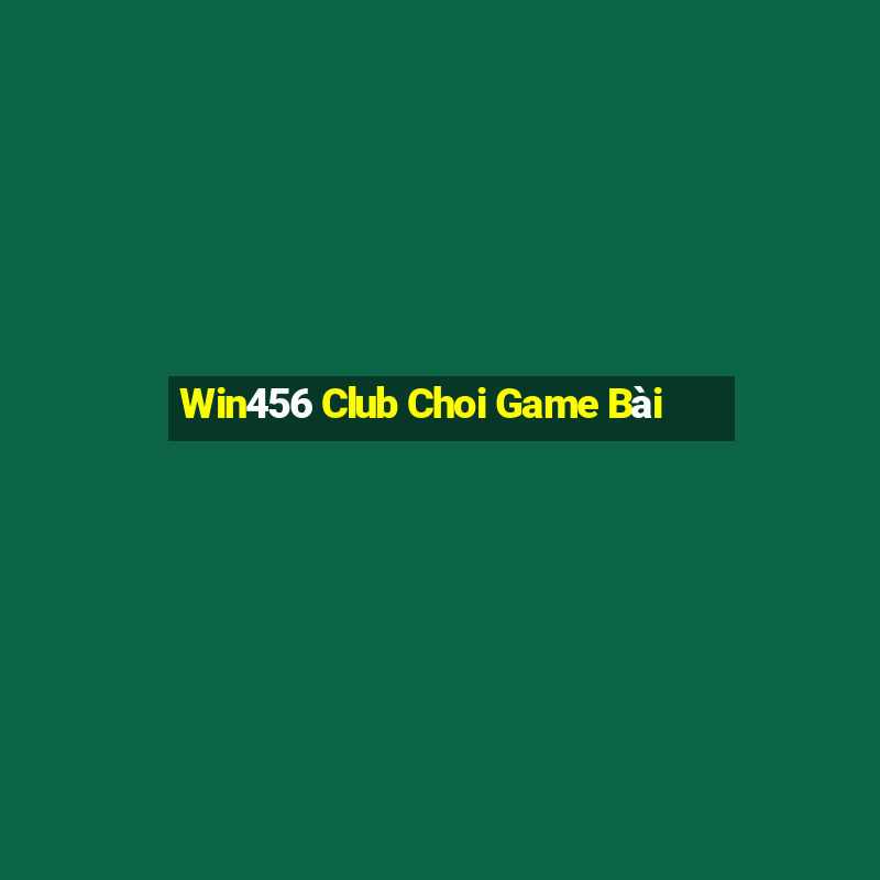 Win456 Club Choi Game Bài