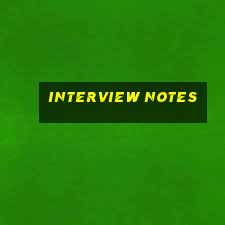 interview notes