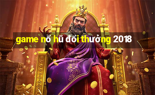 game nổ hũ đổi thưởng 2018