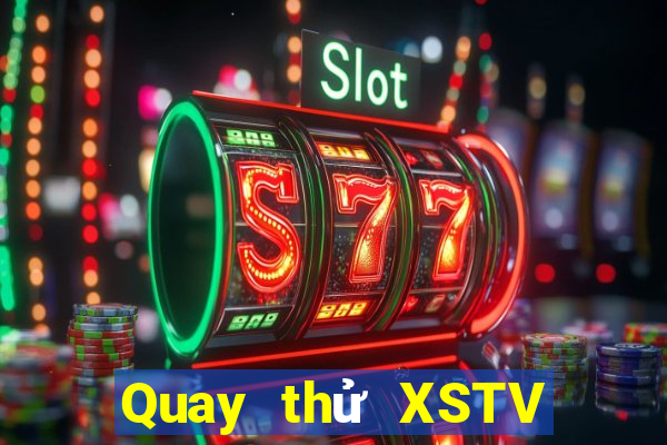 Quay thử XSTV Thứ 3