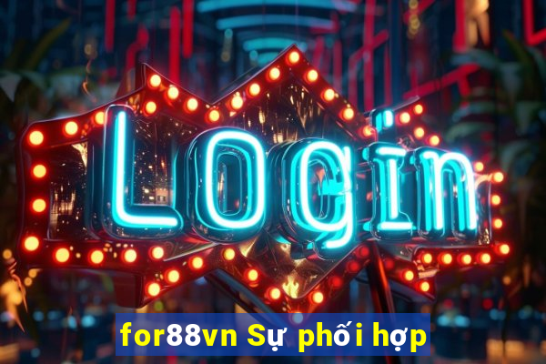 for88vn Sự phối hợp