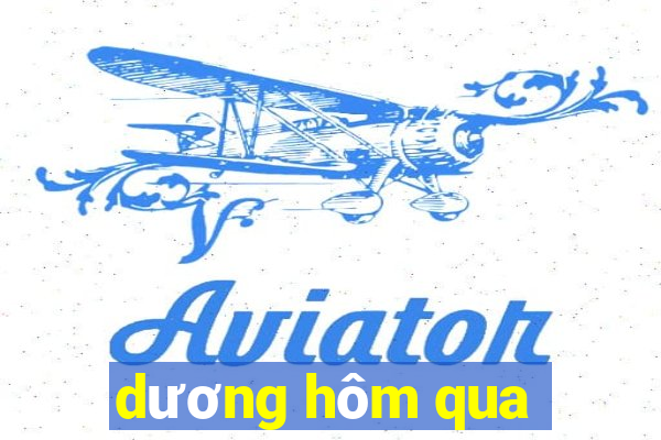 dương hôm qua