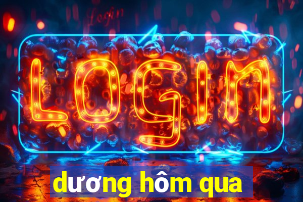 dương hôm qua