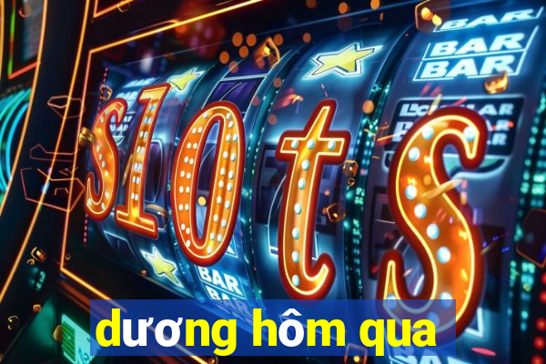 dương hôm qua