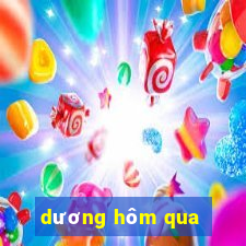 dương hôm qua