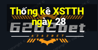 Thống kê XSTTH ngày 28