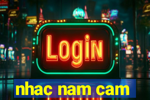 nhac nam cam