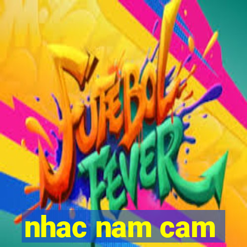 nhac nam cam