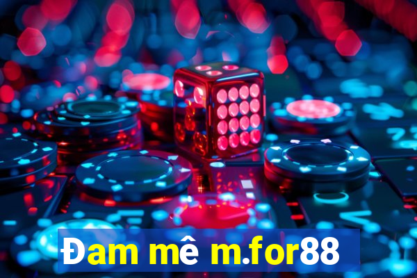 Đam mê m.for88