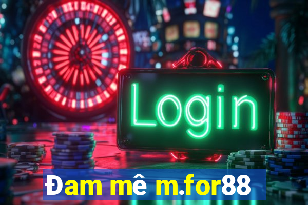 Đam mê m.for88