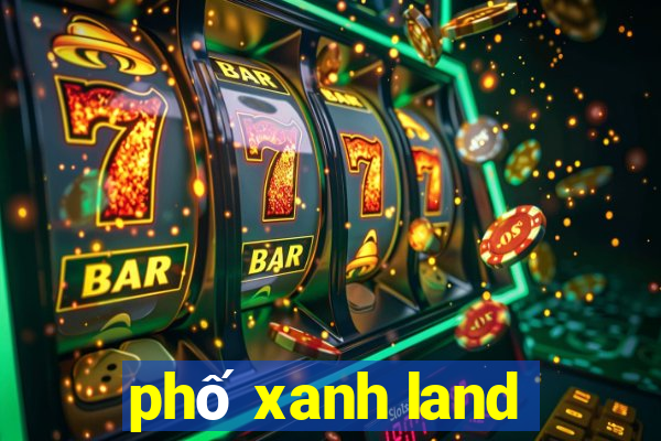 phố xanh land