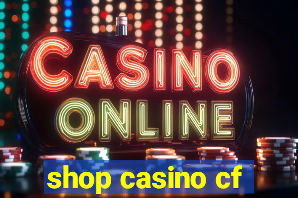 shop casino cf