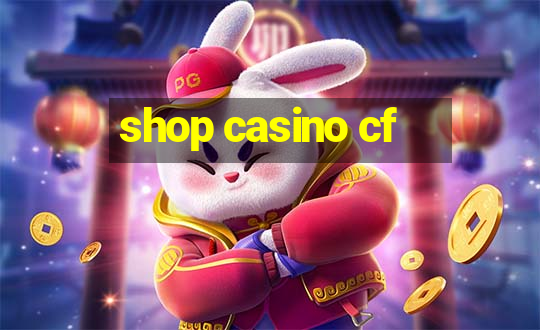 shop casino cf