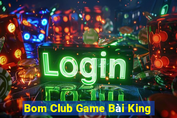 Bom Club Game Bài King