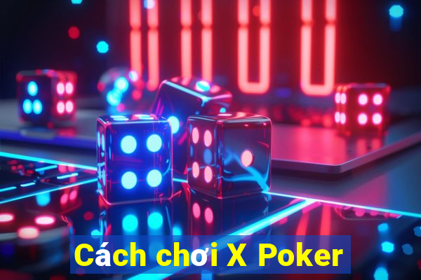 Cách chơi X Poker