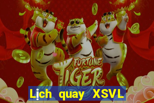 Lịch quay XSVL ngày 15