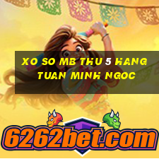 xo so mb thu 5 hang tuan minh ngoc