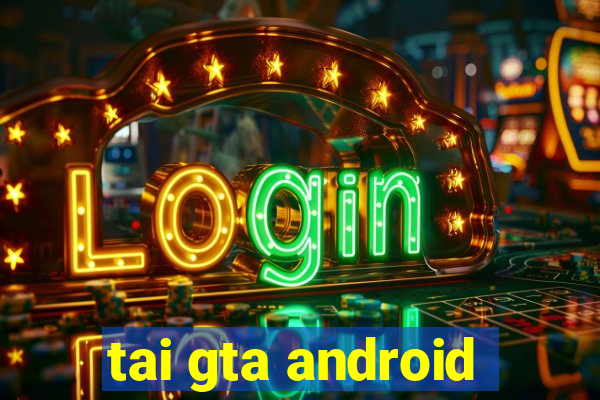 tai gta android