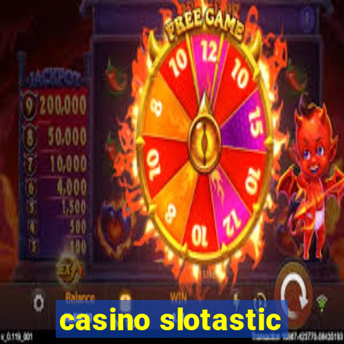 casino slotastic