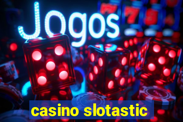 casino slotastic