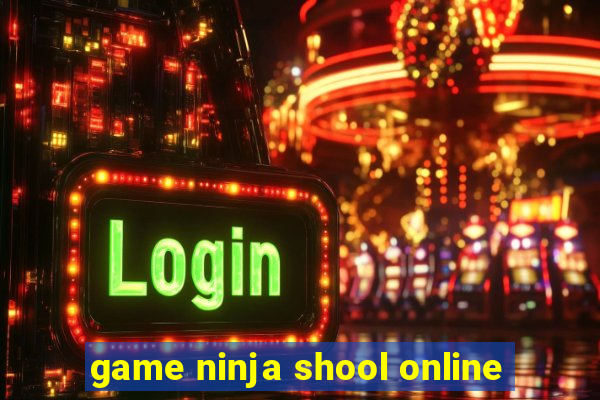 game ninja shool online