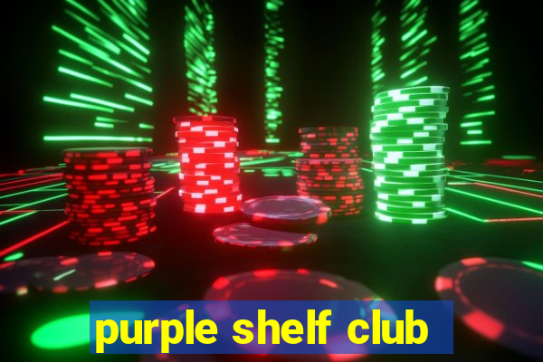 purple shelf club