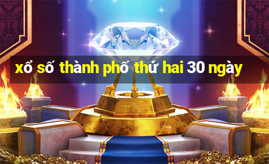 xổ số thành phố thứ hai 30 ngày