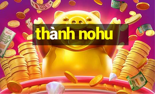 thành nohu