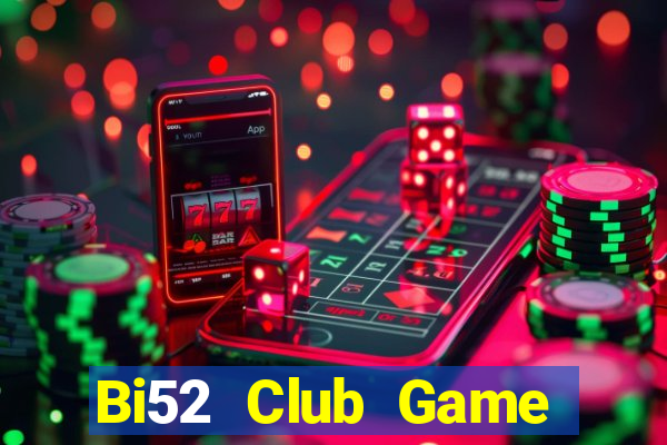 Bi52 Club Game Bài Đổi Thưởng Uy Tín