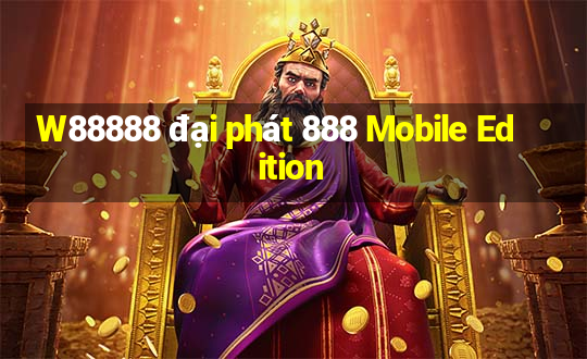 W88888 đại phát 888 Mobile Edition