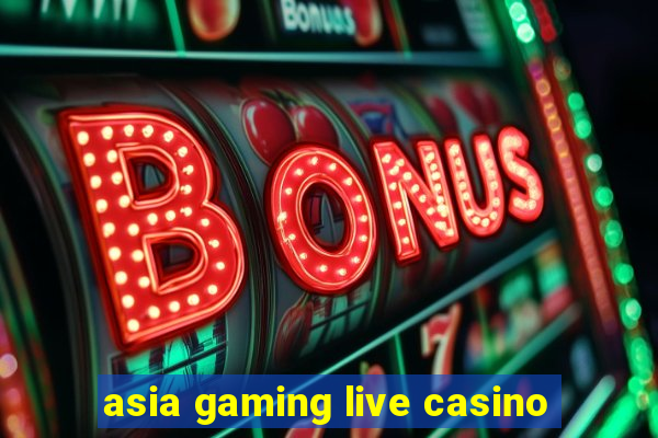 asia gaming live casino