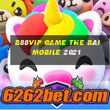 B88Vip Game The Bài Mobile 2021