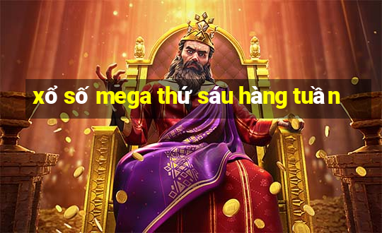 xổ số mega thứ sáu hàng tuần