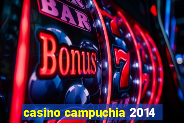 casino campuchia 2014