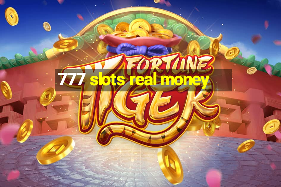 777 slots real money