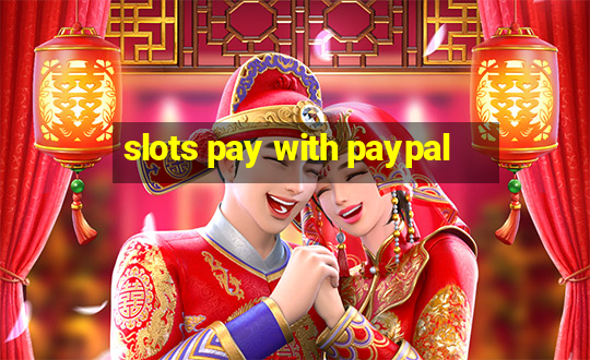 slots pay with paypal