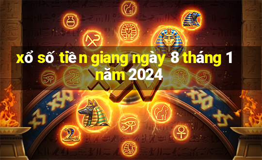 xổ số tiền giang ngày 8 tháng 1 năm 2024