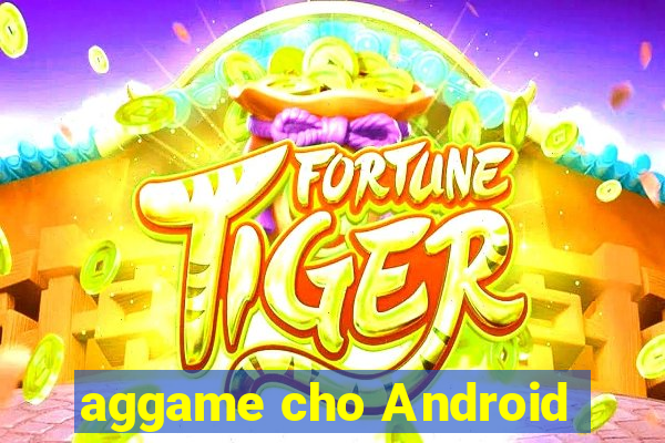 aggame cho Android