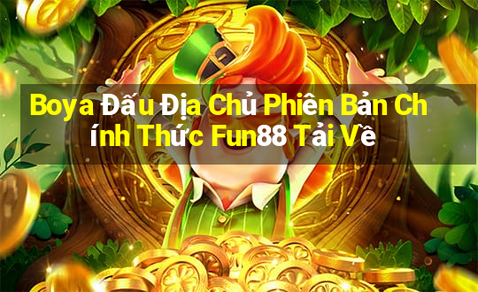 Boya Đấu Địa Chủ Phiên Bản Chính Thức Fun88 Tải Về