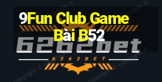 9Fun Club Game Bài B52