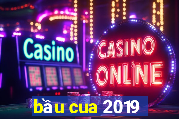 bầu cua 2019