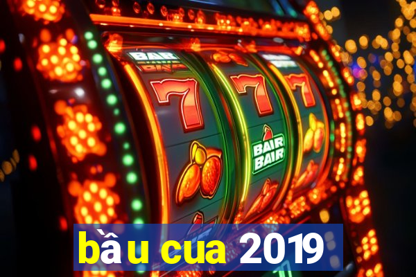 bầu cua 2019