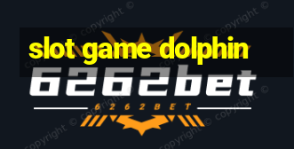 slot game dolphin