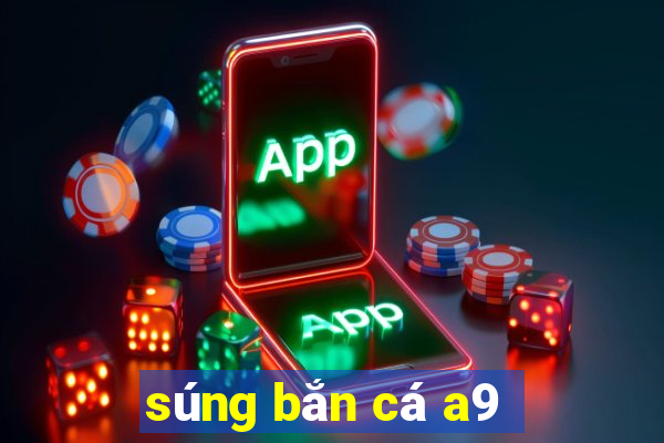 súng bắn cá a9