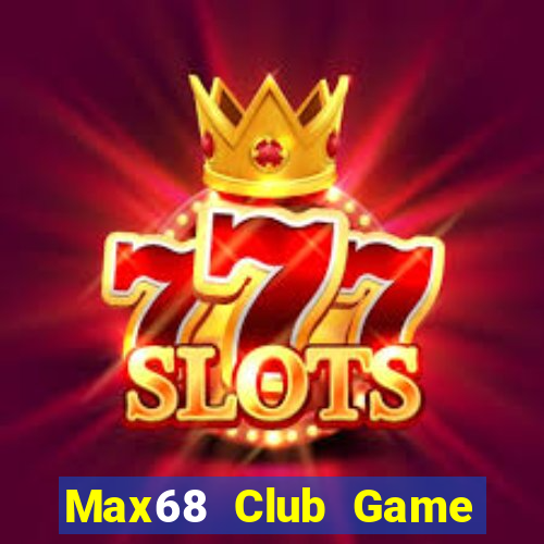 Max68 Club Game Bài Online Hay