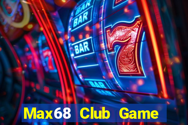 Max68 Club Game Bài Online Hay